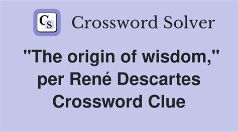 origin of wisdom crossword|the origin of wisdom descartes.